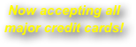 Now accepting all major credit cards!